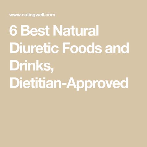 6 Best Natural Diuretic Foods and Drinks, Dietitian-Approved Natural Diuretic For Water Retention, Natural Dierutics, Diuretics Natural, Natural Diuretic Foods, Diuretic Foods, Dairy Free Breastfeeding, Sodium Intake, Healthy Holistic Living, Natural Diuretic