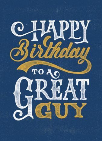 Happy birthday to a great guy                                                                                                                                                                                 More Happy Birthday Humorous, Happy Birthday Wishes For Him, Happy Birthday For Him, Birthday Man, Happy Birthday Man, Birthday Wishes For Him, Birthday Quotes For Him, Bday Wishes, Happy Birthdays