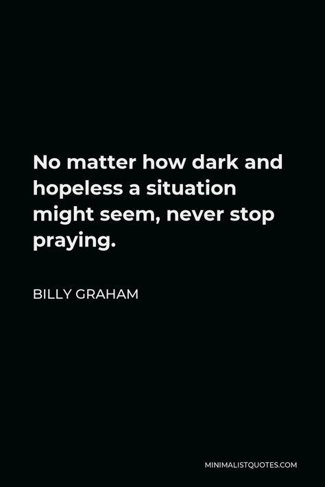 Never Stop Praying Quotes, Billy Graham Quotes Inspiration, Valuable Quotes, Never Stop Praying, Billy Graham Quotes, Uplifting Christian Quotes, Gods Quotes, Situation Quotes, Godly Things