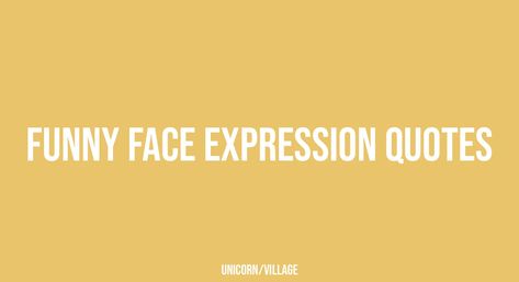 +26 Funny Face Expression Quotes Facial Expressions Quotes Funny, Funny Face Expressions, Swollen Face, Funny Faces Quotes, Expression Quotes, Goofy Face, My Children Quotes, Funny Quotes For Kids, Hilarious Quotes