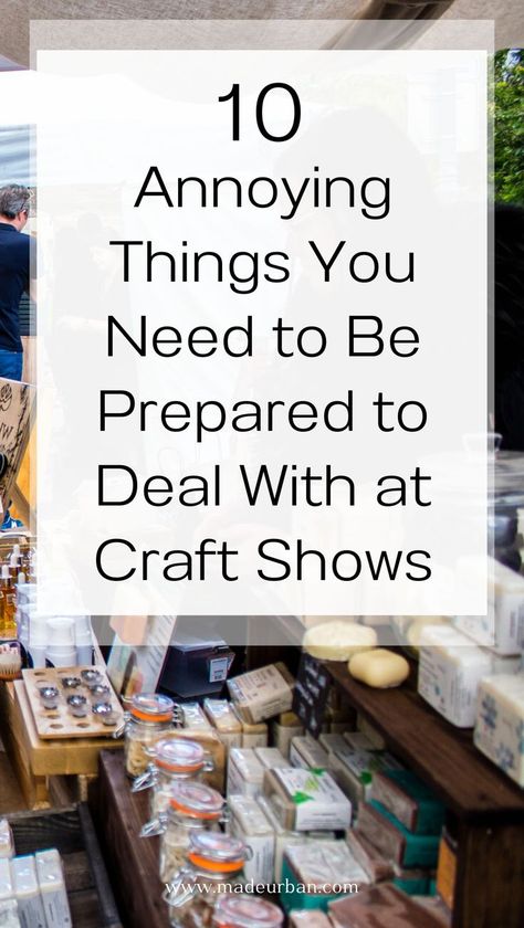 Craft shows can be a blast, but they can come with their fair share of frustrations. This article highlights the top 10 annoying things vendors face and it offers helpful strategies for overcoming them. Get ready to tackle everything from noise distractions to competition with confidence and ease so you can still make sales and enjoy your next craft fair. For help making more sales in your small business and craft business, connect with us at Made Urban! Craft Fair Ideas To Sell, Craft Business Plan, Craft Booth Design, Farmers Market Vendor, Craft Fair Vendor, Craft Fair Booth Display, Craft Show Booths, Annoying Things, Craft Show Booth