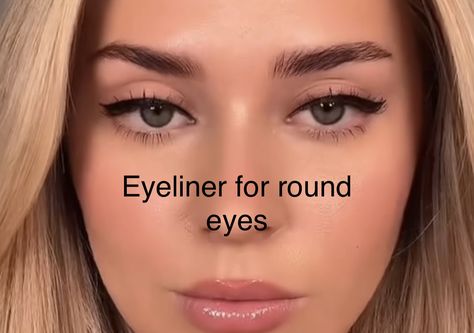 Eyeliner For Rounded Eyes, Round Almond Eyes Eyeliner, Eye Makeup On Round Eyes, Best Eyeliner For Round Eyes, Eyeliner Styles For Round Eyes, Eyeshadow Looks For Round Eyes, Liner For Round Eyes, Eyeliner For Round Eyes Shape, Round Eyes Eyeshadow