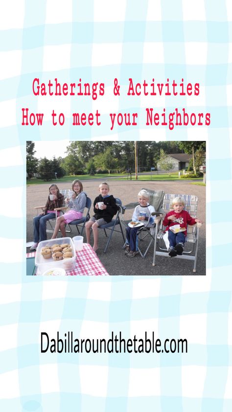 How to meet your neighbors with Gatherings and Activities - dabillaroundthetable Meet Your Neighbors Party, Meet The Neighbors Ideas, Neighborhood Ideas, Neighborhood Activities, May Day Baskets, Getting To Know Someone, New Neighbors, School Readiness, Housewarming Party