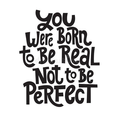 Body positive quotes. You were born to be real not to be perfect - hand drawn vector lettering. Body positive, mental health slogan stylized typography. Social stock illustration Mental Health Slogans, Positive Quotes Love, Health Slogans, Health Care Assistant, Health Insurance Humor, Body Positive Quotes, Mental Health Posters, Positive Mental Health, Slogan Design