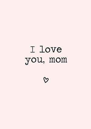 Happy Mother's Day! I Love You Momma, I Love You Mum Quotes, I Love You Mommy, Love You Mom Quotes From Daughter, I Love You Mom Quotes, I Love You Mom From Daughter, Mum And Daughter Quotes, I Love My Mom Quotes, Mamma Quotes