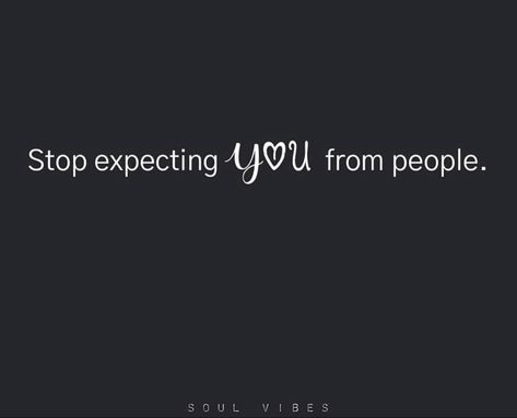 See people for what they are, do not expect more from others. Only yourself Expecting More From Others Quotes, Don't Expect The Same From Others, People Who Stand Up For You Quotes, Don’t Expect You From Other People, Don’t Expect Quotes, Stop Expecting Things From People, Don't Expect Quotes, Stop Expecting You From People, My Own Best Friend