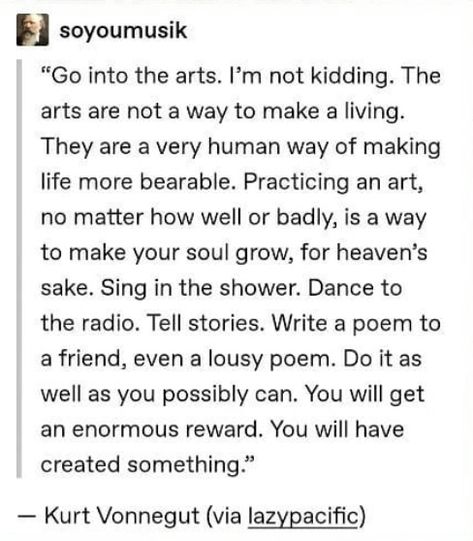 Quote | The Arts | Kurt Vonnegut Vonnegut Quotes, Advise Quotes, Kurt Vonnegut Quotes, Image Book, Current Aesthetic, Speaking The Truth, Quotes Writing, Daily Workout Plan, Javier Bardem