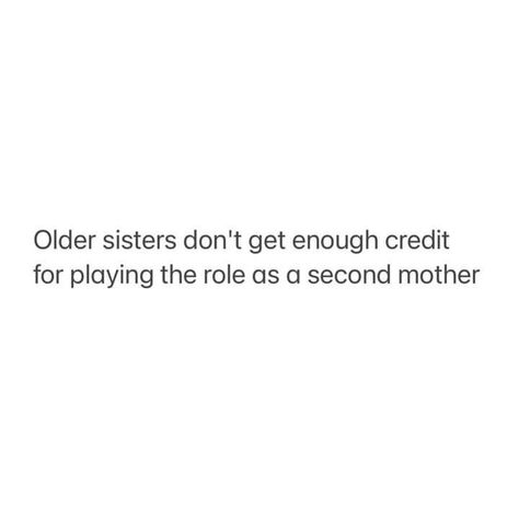 Quotes On Elder Sister, Elder Sister And Younger Brother Quotes, Quotes About Older Sisters, Being The Older Sister Quotes, Older Siblings Quotes, Quotes For Older Sister, Eldest Sister Syndrome, Elder Sibling Quotes, Oldest Sister Aesthetic Quotes