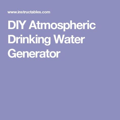 Atmospheric Water Generator, Sustainable Homestead, Water From Air, Water Generator, Technology Diy, Diy For The Home, Water Filtration, Generators, Water Supply