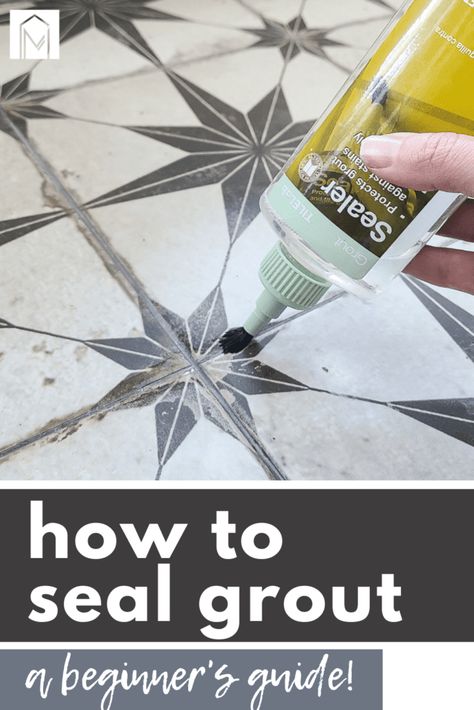 How To Seal Grout: A Beginner's Guide - Making Manzanita Sealing Grout, Epoxy Grout, Grout Sealer, Glazed Ceramic Tile, Vinegar And Water, Porous Materials, Tile Grout, Flooring Projects, Grout