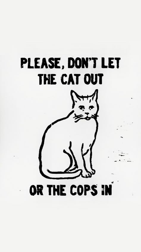 Dont Let The Cat Out Or The Cops In, Don't Let The Cats Out Or The Cops In, Anti Police Art, Anti Capitalism Tattoo, Anti Capitalist Art, Anarchy Poster, Antifascist Art, Cop Tattoos, Anti Capitalism