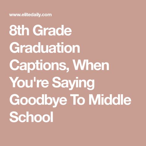 Yearbook Quotes Middle School, 8th Grade Graduation Poster Ideas, Leaving Middle School Quotes, Last Day Of Middle School Quotes, Middle School Yearbook Quotes, Grade 8 Grad Quotes Funny, Quotes For 8th Grade Graduation, 8th Grade Promotion Pictures, Middle School Graduation Quotes