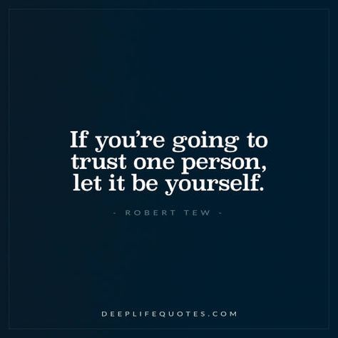 If You’re Going to Trust One Person Trust Yourself Quotes, Live Life Happy, Yourself Quotes, A Course In Miracles, Happier Life, Wonderful Words, Some Words, Life I, Note To Self