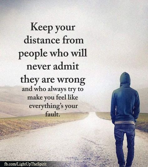 Keep your distance from people who will never admit they are wrong quotes inspirational quotes relationship quotes Never Admit They Are Wrong, Wrong Quote, Keep Your Distance, Random Quotes, Lesson Quotes, Life Lesson Quotes, People Quotes, Quotable Quotes, Inspiring Quotes About Life