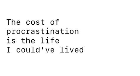 Not Procrastinating Aesthetic, Stop Procrastinating Aesthetic, The Cost Of Procrastination Is The Life, No Procrastination Aesthetic, Stop Procrastinating Quotes, Autumn Study Aesthetic, Cost Of Procrastination, Autumn Study, Procrastination Quotes