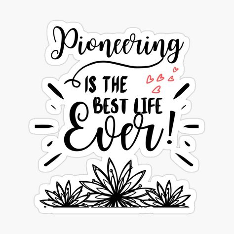 Get my art printed on awesome products. Support me at Redbubble #RBandME: https://www.redbubble.com/i/sticker/Pioneering-is-the-best-life-ever-by-fsultesart/61349362.EJUG5?asc=u Best Life Ever Jw, Jw Gift Ideas, Jehovahs Witnesses, Jw Pioneer, Best Life Ever, Jw Gifts, Brothers And Sisters, Best Life, For Love