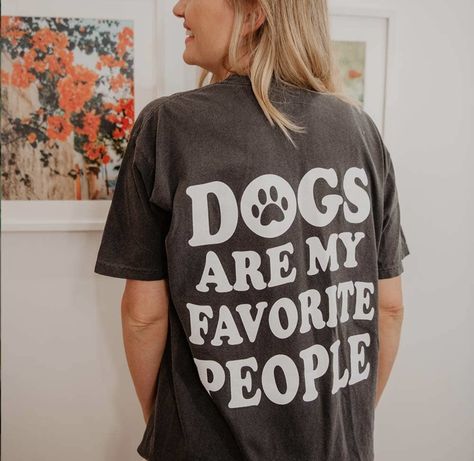 Svg For Womens Shirts, Dogs Are My Favorite People, Dog Lover Shirt Ideas, Cricut Dog Shirt Ideas, Dog Mom Tshirt Ideas, Funny Dog Mom Shirts, Shirts About Dogs, Cute Dog Shirts, Fun Tshirt Ideas