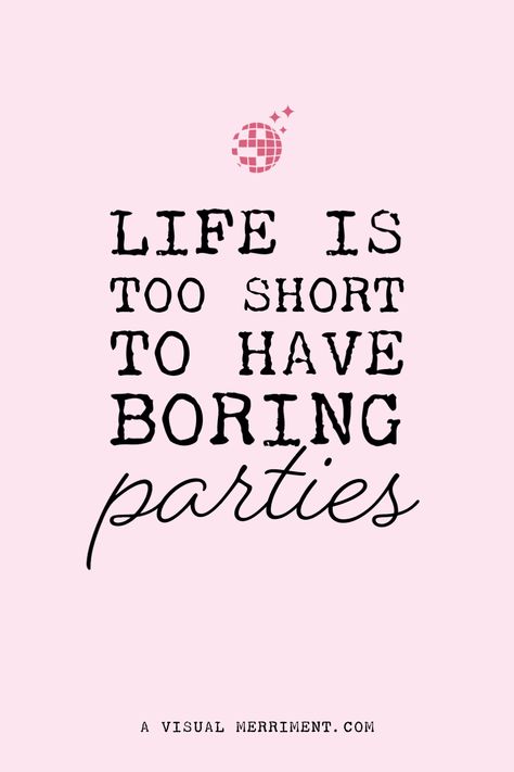 Life is too short to have boring parties | Here for a good time not a long time | A Visual Merriment | party quotes, quotes about parties, celebration quote, inspirational words Party Sayings Quotes, Party Planning Quotes, Life Is A Party Quotes, Celebration Quotes Party, Party Life Quotes, Party Girl Quotes, Celebrate Quotes, Party Time Quotes, Celebrate Life Quotes