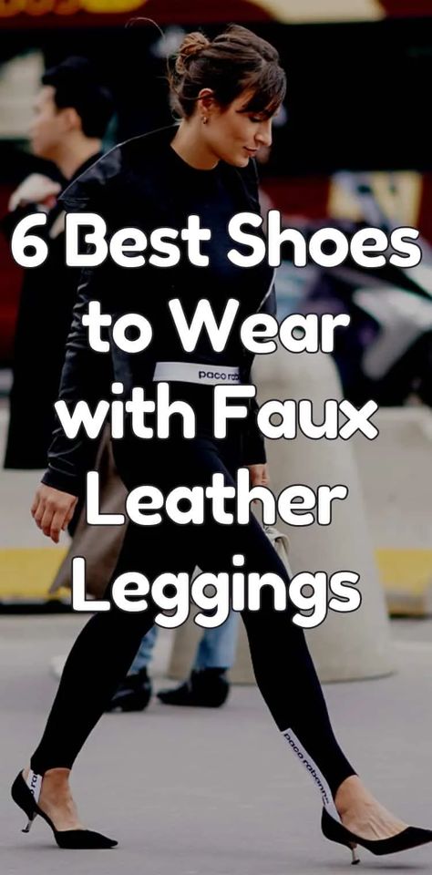 Leather Faux Leggings Outfit, Leather Jegging Outfit Night, All Black Faux Leather Leggings Outfit, Shoes For Faux Leather Leggings, Black Leather Leggings Outfit Dressy Date Night, Shoes That Go With Leather Pants, Faux Leather Leggings Shoes, Faux Leather Leggings Outfit Fall Casual, Leather Leggings Shoes