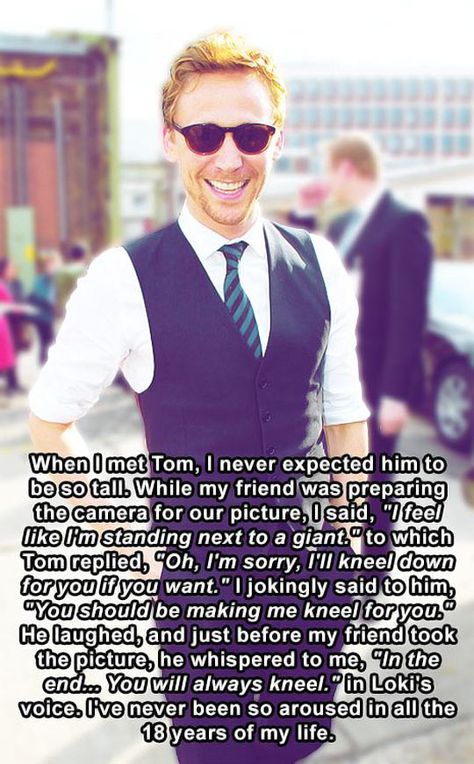 Oh, Tom!  You made another fan dream come true! Loki Meme, Tom Hiddleston Funny, Loki Wallpaper, Crimson Peak, Thomas William Hiddleston, Dc Memes, Nick Fury, Avengers Memes, Loki Tom Hiddleston