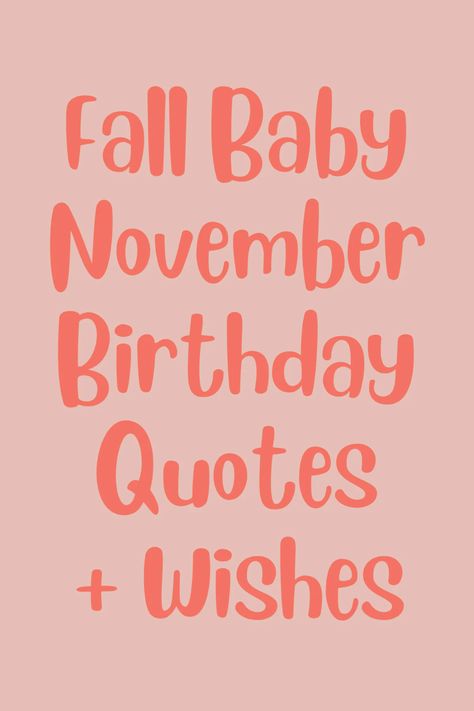 37 November Birthday Quotes + Wishes - Darling Quote November Birthday Month Quotes, Happy Birthday Fall Quotes, November Birthday Captions, Autumn Birthday Wishes, Its My Birthday Month November, Birthday Month Quotes November, Happy 35 Birthday Quotes, October Birthday Quotes, 18th Birthday Quotes Funny