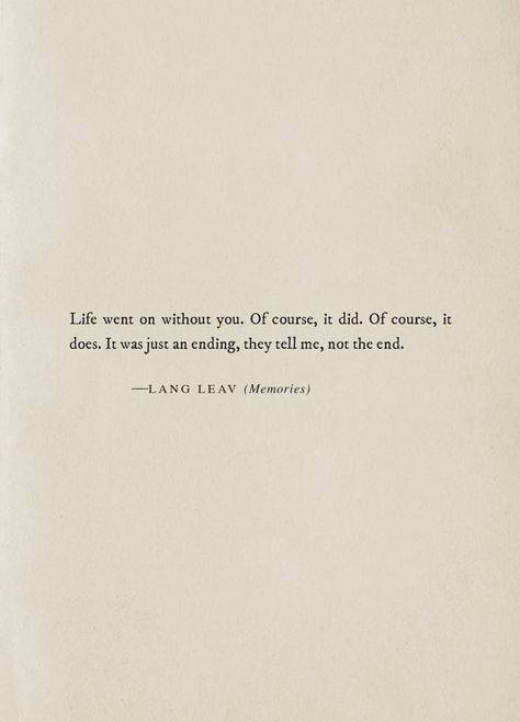 (Memories) excerpt~Lang Leav Lang Leav Memories, How To Believe, Quotes About Moving, Lang Leav, Ideas Quotes, Trendy Quotes, Quotes About Moving On, Poem Quotes, Moving On