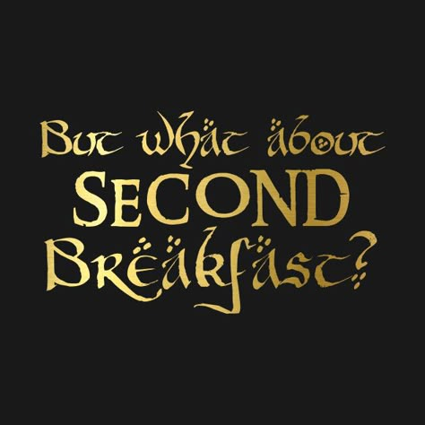 Second Breakfast Quote, Second Breakfast Lotr, Lotr Shirt, King Killer Chronicles, Hobbit Quotes, Breakfast Theme, Family Movie Night Ideas, Bookmarks To Make, Hobbit Day