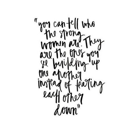 I never could understand why some women choose to put down other women, instead of building each other up! Quotes Loyalty, Strong Woman, Wonderful Words, Pretty Words, Great Quotes, Food For Thought, Beautiful Words, Girl Power, Mantra