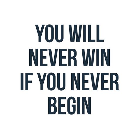 You will never win if you never begin - Motivational quote You Will Never Win If You Never Begin, Positive Leadership Quotes, Missing Family Quotes, Typography Motivation, Motto In Life, Best Motto, Logic Quotes, Words Quotes Inspiration, Typography Design Quotes