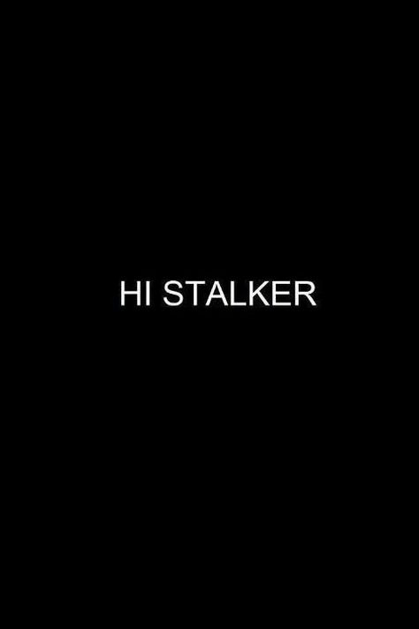 Stalker Quotes, Get A Life, Know Who You Are, Sarcastic Quotes, Say What, Me Quotes, Funny Quotes, Life Quotes, Internet