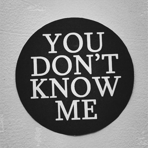 You don't know me Hardest Year Of My Life Quote, You Don’t Know Me, Inspiring Illustration, Everything All At Once, Love Anniversary, Live Laugh Love, Illustrations Posters, Don T Know, In My Life