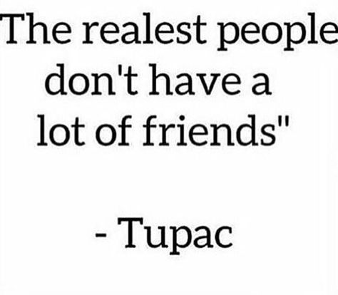 When people wonder why I don't have a lot of friends, it's not about quantity it's quality you fucks Real Friends, New Energy, Tupac, True Friends, A Quote, Friends Quotes, Meaningful Quotes, Great Quotes, True Quotes