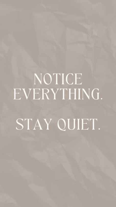 Notice everything. Stay quiet. Boss up. #quote #motivationalquote #goodthings #quoteoftheday #quotestoliveby #quotesaboutlife Im Silent But I Notice Everything, Better To Keep Quiet Quotes, Stay Quiet Wallpaper, Stay Quiet And Observe Quotes, Be Quite Quotes, Staying Busy To Avoid Feelings Quotes, How To Keep Quiet, Learn To Be Quiet Quotes, Living A Quiet Life Quotes