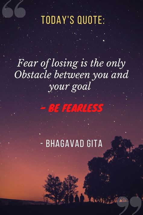 Fear of losing is the only Obstacle between you and your goal - BE FEARLESS Spiritual Motivational Quotes, Hinduism Quotes, Geeta Quotes, Fear Quotes, Today's Quote, Radha Krishna Quotes, Vibe Quote, Gita Quotes, Be Fearless