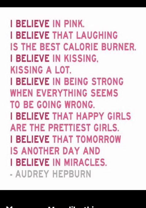 I Believe In Miracles, Phone Bling, Audrey Hepburn Quotes, Happy Girls Are The Prettiest, Tomorrow Is Another Day, I Believe In Pink, Ways To Be Happier, Pet Items, Believe In Miracles