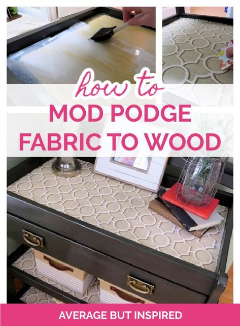 How To Glue Fabric To Wood, Deco Podge On Wood, Glue Fabric To Wood, Decoupage With Fabric On Wood, Modge Podge Table Top, Modge Podge On Wood, Modge Podge Fabric, Mod Podge Furniture, How To Mod Podge