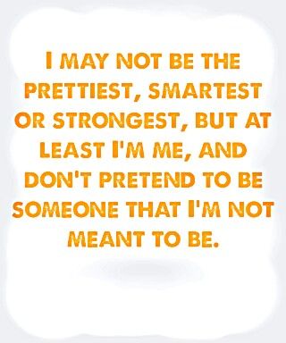 I may not be the prettiest, smartest strongest, but at least I'm me and I don't pretend to be someone that I'm not meant to be. Im Me Quotes, The Prettiest Quotes, Wonderful Life Quotes, I Am Quotes, Word Board, It's A Wonderful Life, Me Pictures, Hard Quotes, Haters Gonna Hate