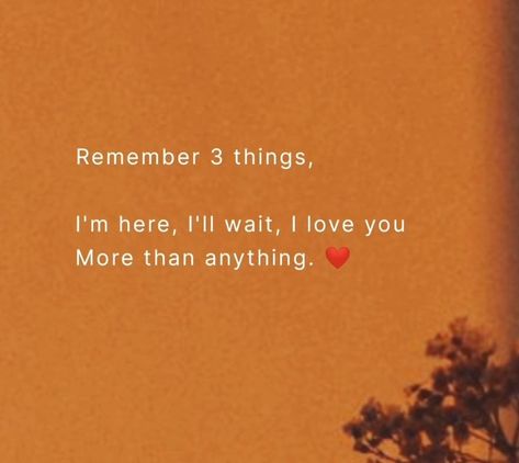 I'm Here For You Quotes Relationships, Know I Love You Quotes, Love Me More Quotes, Waiting For Your Love Quotes, I Love You For Who You Are Quotes, I Love You More Than Anything Quotes, Ill Wait For You Aesthetic, Im Here For You Quote, Love You More Than Anything