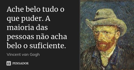 Ache belo tudo o que puder. A maioria... Vincent van Gogh - Pensador Cogito Ergo Sum, Diary Ideas, Love Phrases, Cold Night, Emotional Support, Heartfelt Quotes, Empowering Quotes, Vincent Van Gogh, Pretty Quotes