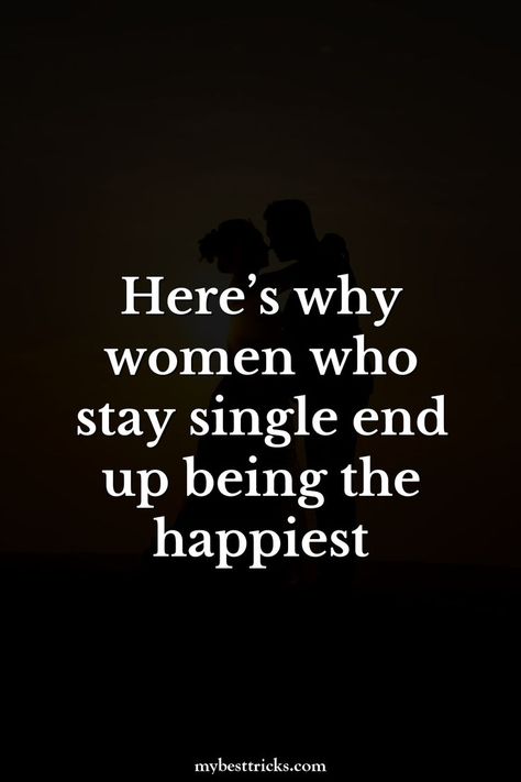 Here’s why women who stay single end up being the happiest Stay Single Quotes, Single By Choice, Study Women, Staying Single, Stay Single, Single Forever, Philosophy Of Life, Single Lady, Dating Advice For Women