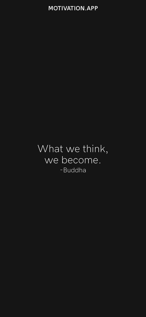 What we think, we become. -Buddha From the Motivation app: https://motivation.app What We Think We Become Buddha, What We Think We Become, We Become What We Think, Motivation App, Workout Videos, Quick Saves, Pins