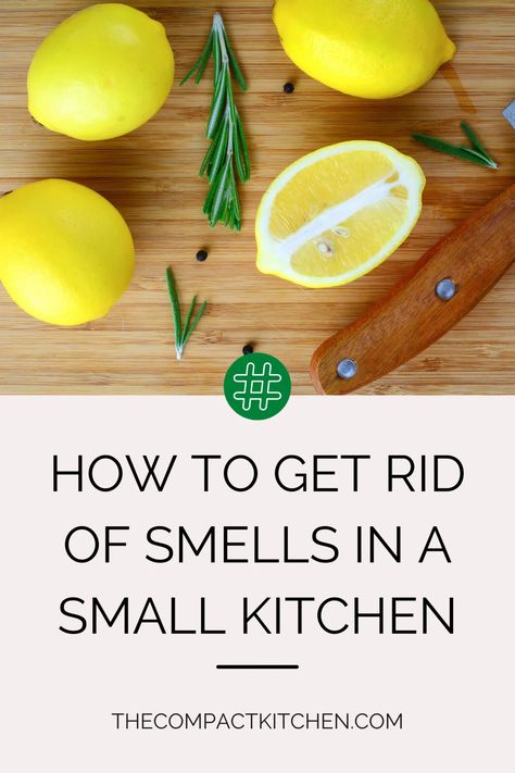 Small Kitchen, Big Smell? No Problem! - The Compact Kitchen How To Make Your Kitchen Smell Good, How To Get Rid Of Food Smell In House, How To Make Kitchen Cabinets, Kitchen Big, Clean Refrigerator, Kitchen Queen, House Smell Good, Fresh Kitchen, Natural Kitchen