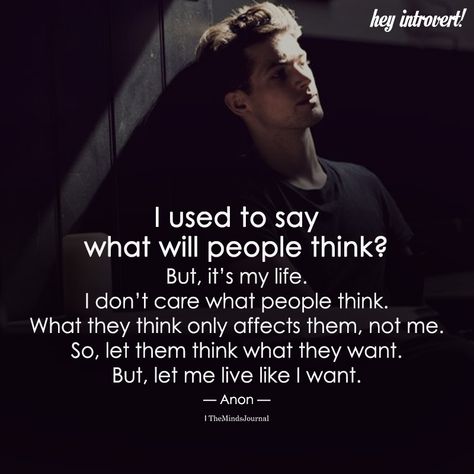 I Used To Say What Will People Think - https://themindsjournal.com/i-used-to-say-what-will-people-think/ What Will People Say Quotes, Judgemental People Quotes, Judgemental People, People Thinking, Discover Quotes, Positive Quotes For Women, Introvert Quotes, The Minds Journal, Minds Journal