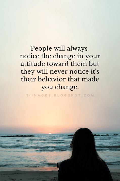 People Will Notice The Change In Your Attitude, People Will Always Notice The Change, People Notice When You Change, People Will Notice The Change In You, Change Attitude Quotes, People Can Change For The Better, Can’t Change People Quotes, People Avoiding You Quotes, Change Quotes Relationship