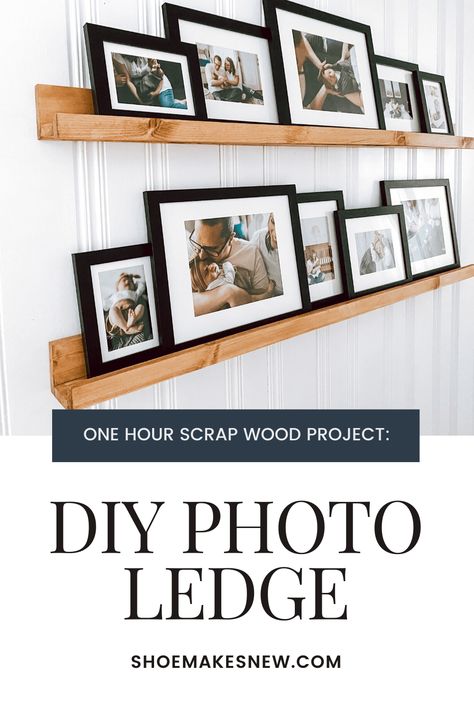 How to build a DIY photo ledge (in under an hour) - Shoe Makes New Photo Ledge Display, Using Scrap Wood, Modern Boho Farmhouse, Wall Ledge, Picture Ledge Shelf, Photo Shelf, Photo Ledge, Gallery Shelves, Photo Wall Display