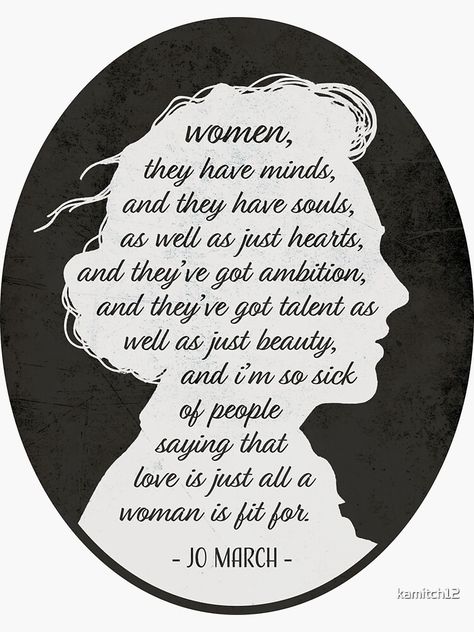 Women They Have Minds, Little Women Jo March, Little Women Quotes, Little Women 2019, March Quotes, Jo March, Sick Of People, Women Poster, Little Women