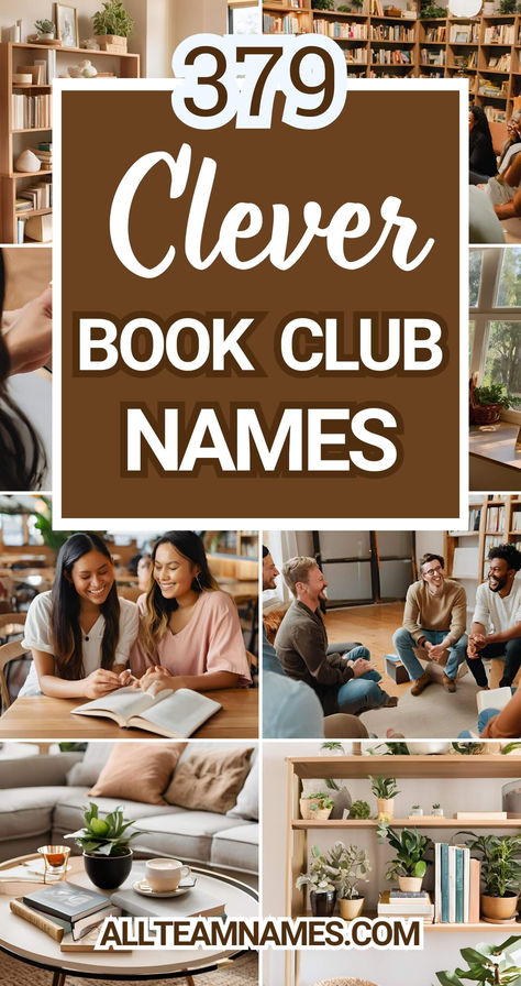 Collage of cozy book club scenes with people reading and discussing books, bookshelves filled with plants and books, and a coffee table with stacked books. Central text reads "379 Clever Book Club Names" with the website URL 'allteamnames.com' at the bottom. Funny Book Club Names, Book Club Starter Kit, Mom Book Club Names, Book Club Ideas For Kids, Usernames For Book Lovers, Book Store Names Ideas, Book Lover Usernames, Book Club Names For Women, Nicknames For Book Lovers