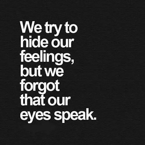 Eyes Speak, Hiding Feelings, Eye Quotes, Quotes Deep Meaningful, Trendy Quotes, Crush Quotes, Inspiring Quotes About Life, A Quote, The Words