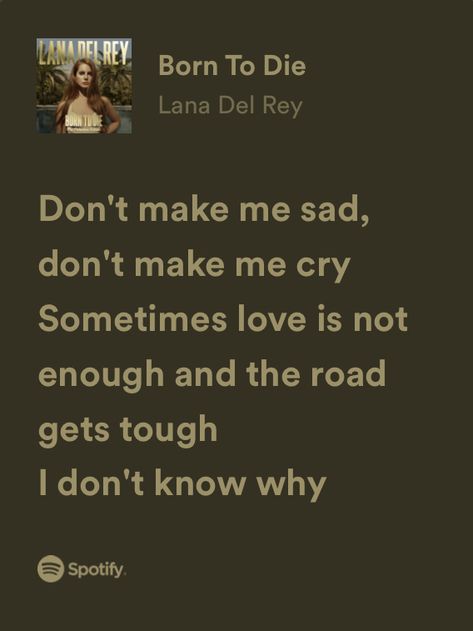 Lana Lyrics, Lana Del Rey Quotes, Musica Spotify, Lana Del Rey Songs, Lana Del Rey Lyrics, Relatable Lyrics, Rap Lyrics Quotes, Meaningful Lyrics, Lyrics I Love