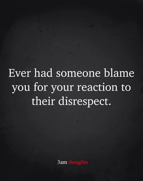 Ex Husband Quotes, Bother Quotes, Blame Quotes, Disrespect Quotes, Self Control Quotes, Me Time Quotes, Negativity Quotes, Angry Quote, Bad Quotes